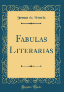 Fabulas Literarias (Classic Reprint)