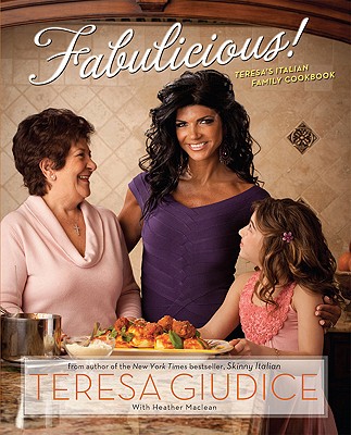 Fabulicious!: Teresa's Italian Family Cookbook - Maclean, Heather, and Giudice, Teresa