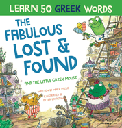 Fabulous Lost & Found and the little Greek mouse: Laugh as you learn 50 greek words with this bilingual English Greek book for kids