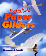 Fabulous Paper Gliders - Schmidt, Norman