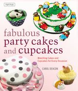Fabulous Party Cakes and Cupcakes: 21 Matching Cakes and Cupcakes for Every Occasion