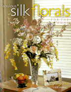 Fabulous Silk Florals for the Home - Kahle, Cele
