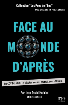 Face au monde d'apr?s: Du COVID ? 2030: s'adapter ? ce qui pourrait nous attendre - Haddad, Jean-David