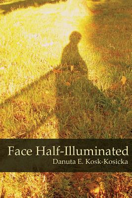 Face Half-Illuminated - Kosk-Kosicka, Danuta E