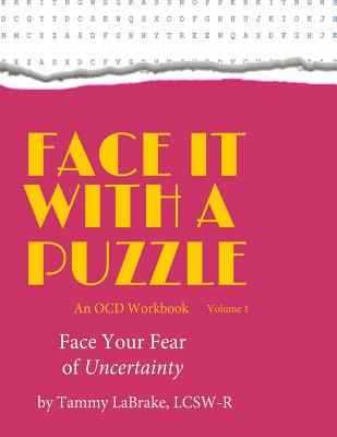 Face It With a Puzzle: Face Your Fear of Uncertainty - Labrake, Tammy