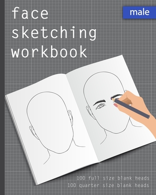 Face Sketching Workbook: Male 100 full size blank heads, 100 quarter size blank heads, to practice sketching heads and portraits. Face sketchbook for beginner artists. Drawing practice book, head sketching journal, artist's portfolio. Book gift for... - Publications, Just Outlines