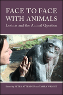 Face to Face with Animals: Levinas and the Animal Question