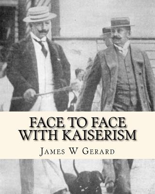 Face to Face with Kaiserism - Gerard, James W