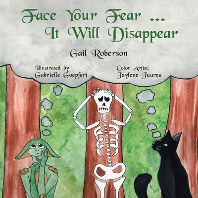 Face Your Fear ... It Will Disappear - Roberson, Gail