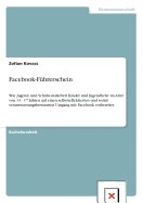 Facebook-F?hrerschein: Wie Jugend- und Schulsozialarbeit Kinder und Jugendliche im Alter von 13 - 17 Jahren auf einen selbstreflektierten und sozial verantwortungsbewussten Umgang mit Facebook vorbereitet.