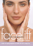 Facelift at Your Fingertips: Watch Your Face Grow Younger in 10 Minutes a Day - Cousin, Pierre-Jean