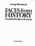 Faces from history : Canadian profiles & portraits - Woodcock, George