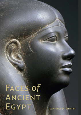 Faces of Ancient Egypt: Portraits from the Museum of Fine Arts, Boston - Berman, Lawrence M (Text by)