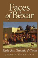 Faces of Bexar: Early San Antonio & Texas