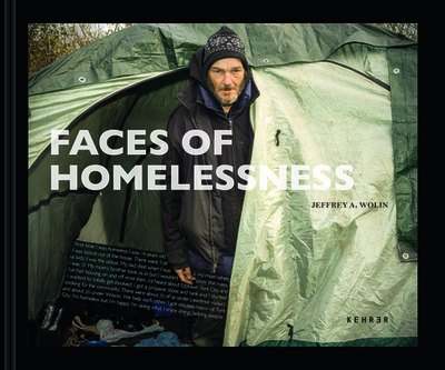 Faces of Homelessness - Wolin, Jeffrey A, and Irmscher, Christoph (Text by), and Poitevin, Jean-Louis (Text by)