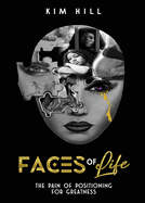 Faces Of Life: The pain & Positioning for greatness