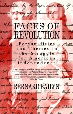 Faces of Revolution: Personalities & Themes in the Struggle for American Independence - Bailyn, Bernard