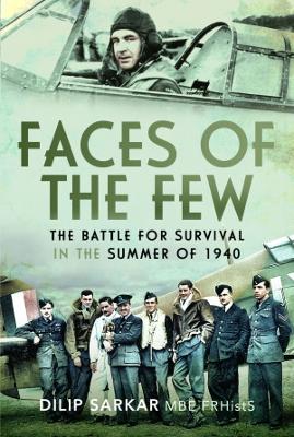 Faces of the Few: The Battle for Survival in the Summer of 1940 - Sarkar, Dilip