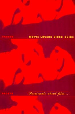 Facets Movie Lover's Video Guide - Facets Multimedia Inc, and Foley, Catherine (Editor), and Stehlik, Milos (Editor)