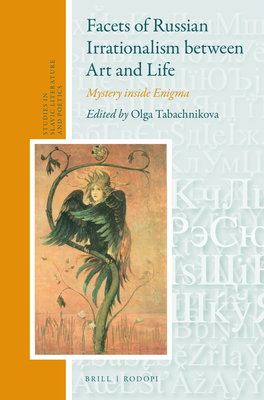 Facets of Russian Irrationalism Between Art and Life: Mystery Inside Enigma - Tabachnikova, Olga