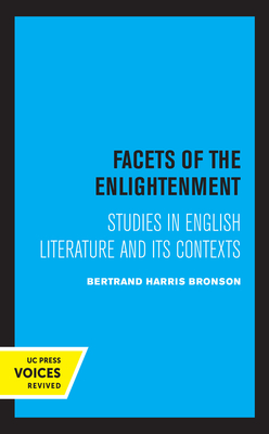 Facets of the Enlightenment: Studies in English Literature and Its Contexts - Bronson, Bertrand H