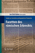 Facetten Des Romischen Erbrechts: Studien Zur Geschichte Und Dogmatik Des Privatrechts