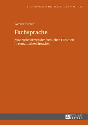 Fachsprache: Ausdrucksformen Der Fachlichen Funktion in Romanischen Sprachen - Forner, Werner