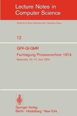 Fachtagung Prozessrechner 1974: Gfk-GI-Gmr. Karlsruhe, 10.-11. Juni 1974 - Kr?ger, G (Editor), and Friehmelt, R (Editor)
