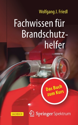 Fachwissen Fr Brandschutzhelfer - Friedl, Wolfgang J