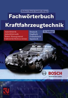 Fachworterbuch Kraftfahrzeugtechnik: Deutsch, Englisch, Franzosisch, Spanisch - GmbH, Robert Bosch