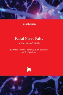 Facial Nerve Palsy: A Practitioner's Guide - Sanchetee, Pratap (Editor), and Sachdeva, Kirti (Editor), and Rajeshwari, R. (Editor)