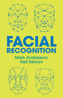 Facial Recognition - Andrejevic, Mark, and Selwyn, Neil
