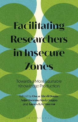 Facilitating Researchers in Insecure Zones: Towards a More Equitable Knowledge Production - Dunia, Oscar Abedi (Editor), and Toppo, Anju Oseema Maria (Editor), and Vincent, James B.M. (Editor)