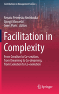 Facilitation in Complexity: From Creation to Co-creation, from Dreaming to Co-dreaming, from Evolution to Co-evolution
