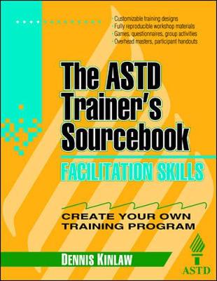 Facilitation Skills: The ASTD Trainer's Sourcebook - Kinlaw, Dennis C, and Roe, Richard L (Editor)