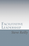 Facilitative Leadership: Managing Performance Without Controlling People