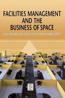 Facilities Management and the Business of Space - McGregor, Wes