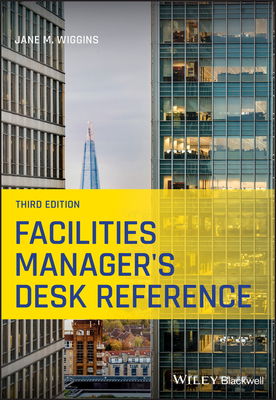 Facilities Manager's Desk Reference - Wiggins, Jane M.
