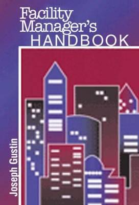 Facility Manager's Handbook - Gustin, Joseph F