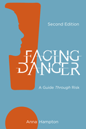 Facing Danger (Second Edition): A Guide Through Risk