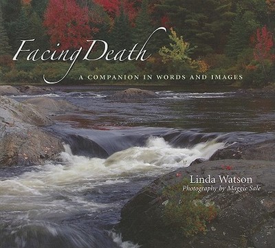 Facing Death: A Companion in Words and Images - Watson, Linda, M.R.