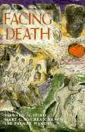 Facing Death: Where Culture, Religion, and Medicine Meet - Spiro, Howard M, M.D. (Editor), and Wandel, Lee Palmer (Editor), and Curnen, Mary G McCrea, Professor, M.D. (Editor)