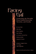 Facing Evil: Confronting the Dreadful Power Behind Genocide, Terroism, and Cruelty