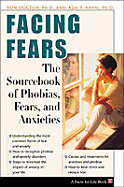 Facing Fears: The Sourcebook of Phobias, Fears, and Anxieties