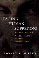Facing Human Suffering: Psychology and Psychotherapy as Moral Engagement