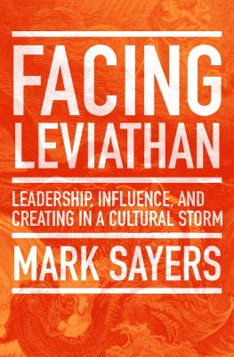 Facing Leviathan: Leadership, Influence, and Creating in a Cultural Storm - Sayers, Mark, and Tyson, Jon (Foreword by)