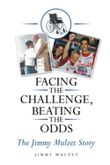 Facing the Challenge, Beating the Odds: The Jimmy Mulzet Story