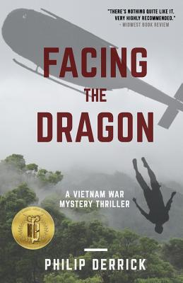 Facing the Dragon: A Vietnam War Mystery Thriller - Derrick, Philip M