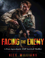 Facing the Enemy: A Post-Apocalyptic Emp Survival Thriller