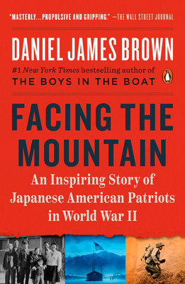 Facing the Mountain: An Inspiring Story of Japanese American Patriots in World War II - Brown, Daniel James